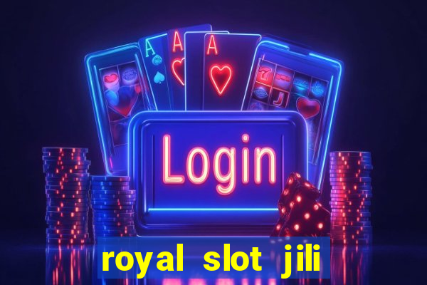 royal slot jili 777 club