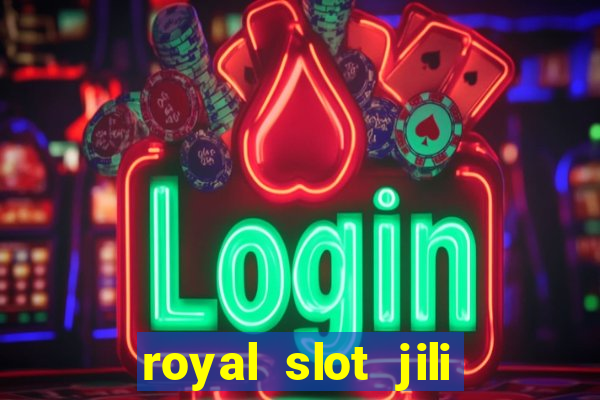 royal slot jili 777 club