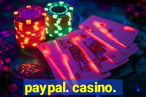 paypal. casino.