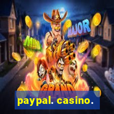 paypal. casino.