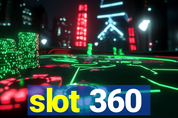 slot 360