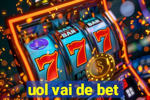 uol vai de bet