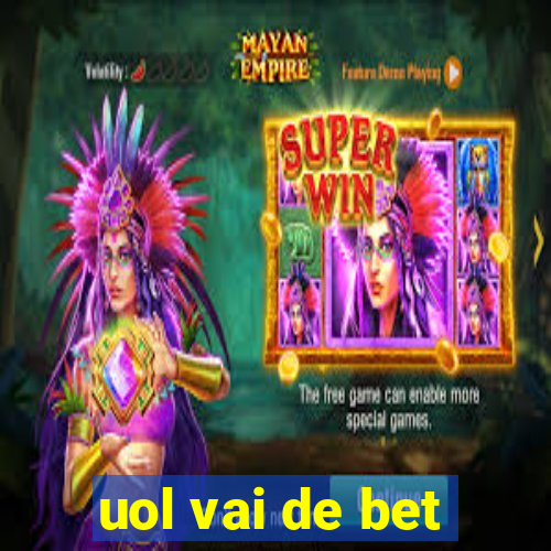 uol vai de bet