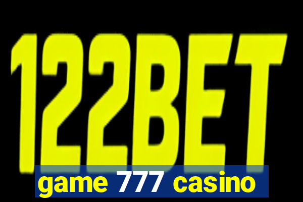 game 777 casino