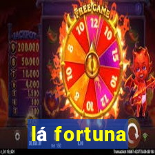 lá fortuna