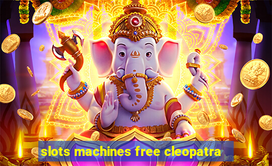 slots machines free cleopatra