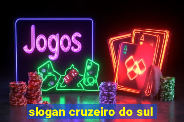 slogan cruzeiro do sul