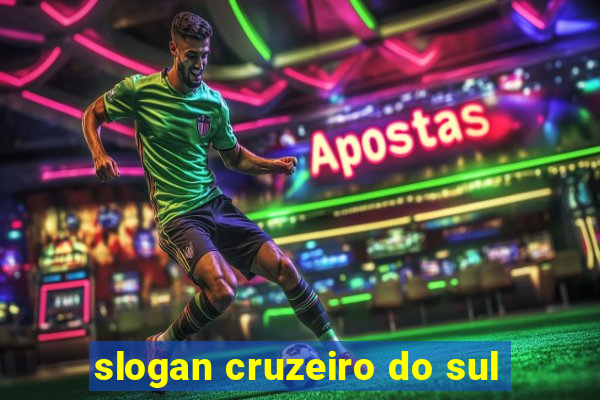 slogan cruzeiro do sul