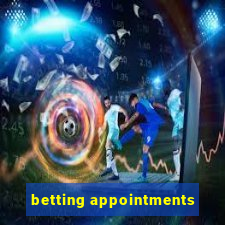 betting appointments