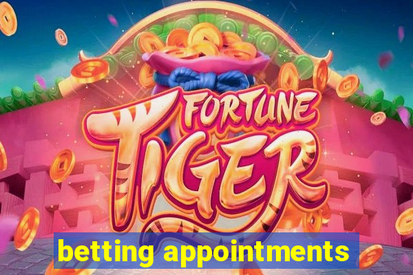 betting appointments