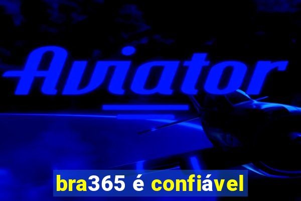 bra365 é confiável