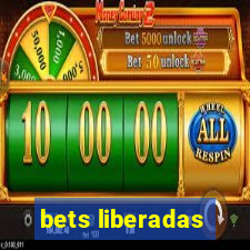 bets liberadas