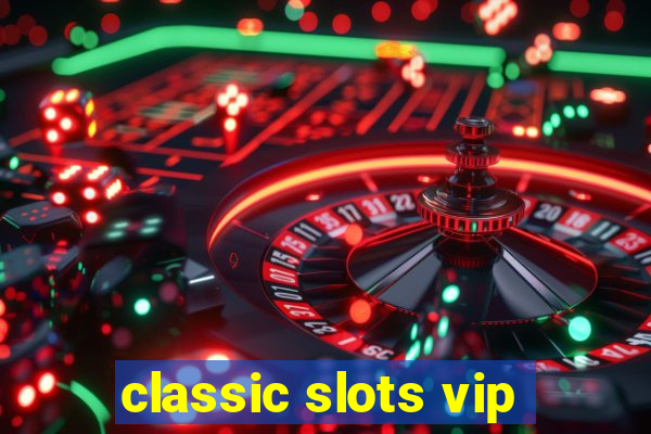 classic slots vip