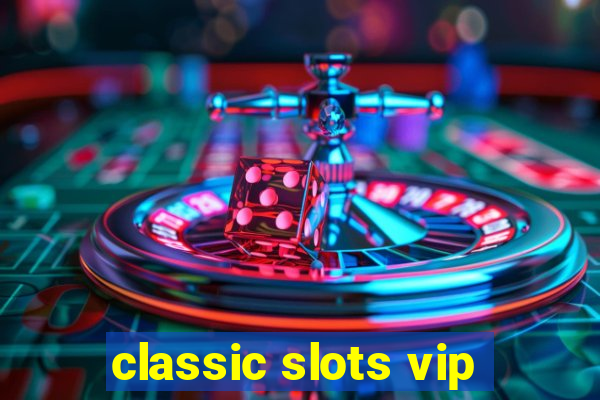 classic slots vip