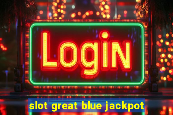 slot great blue jackpot