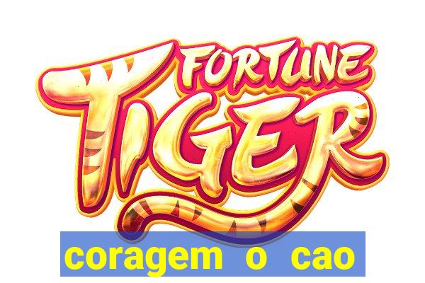 coragem o cao covarde assistir