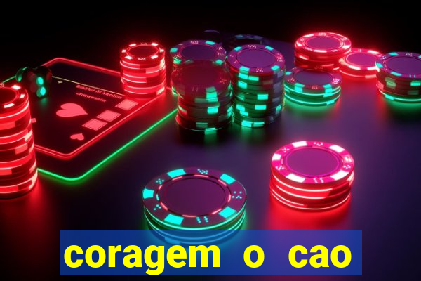 coragem o cao covarde assistir