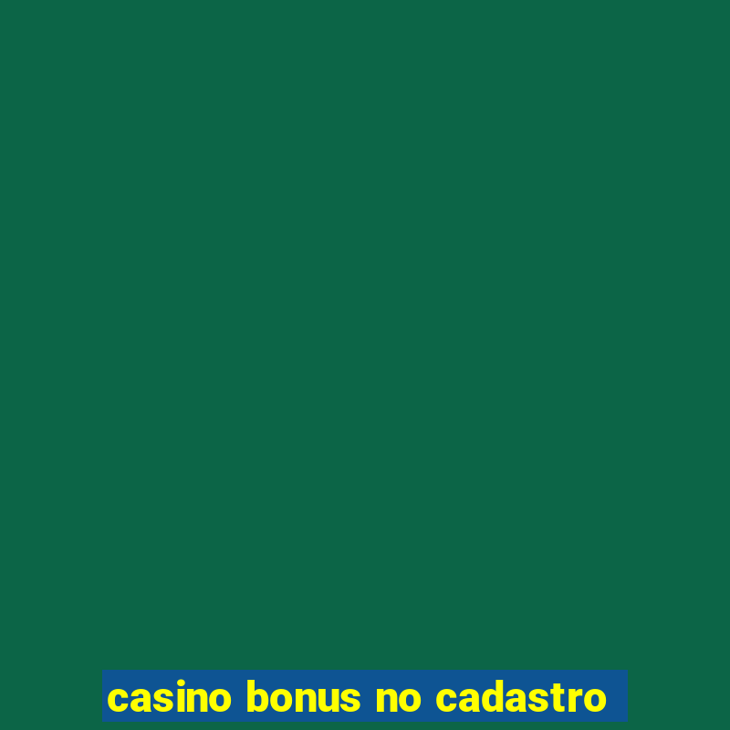 casino bonus no cadastro