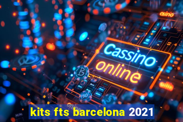 kits fts barcelona 2021