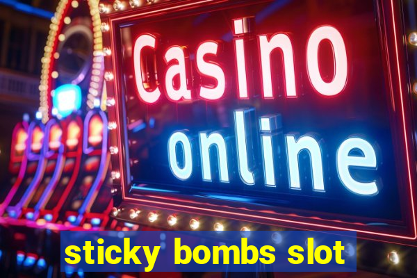 sticky bombs slot