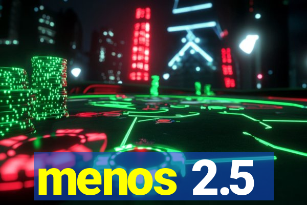 menos 2.5