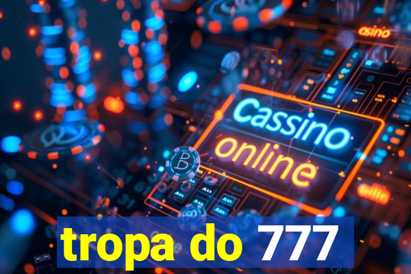 tropa do 777