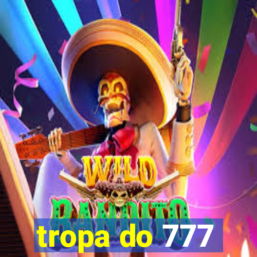 tropa do 777