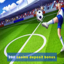 200 casino deposit bonus