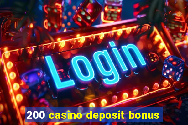 200 casino deposit bonus