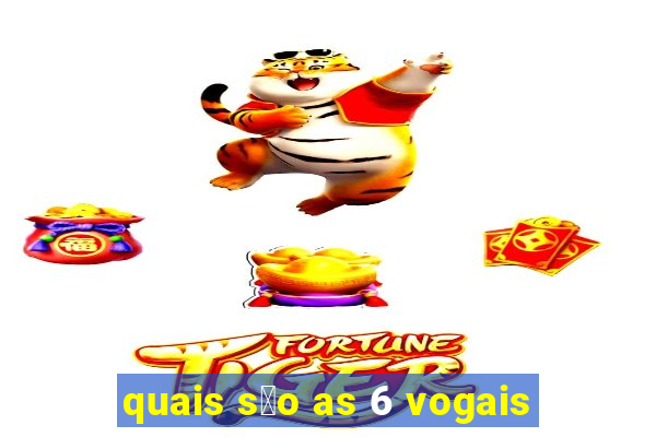 quais s茫o as 6 vogais