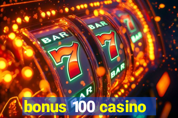 bonus 100 casino