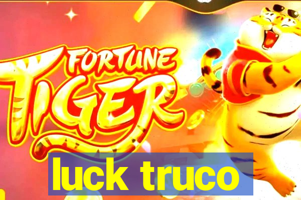 luck truco