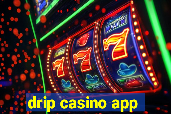 drip casino app