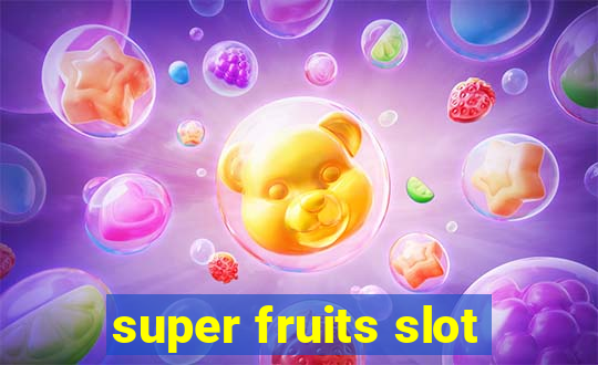 super fruits slot