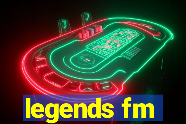 legends fm