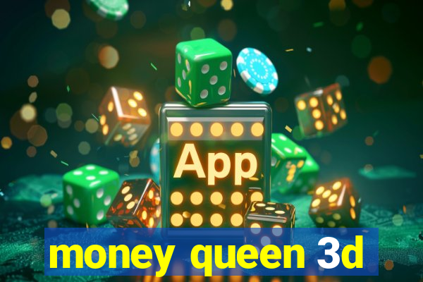 money queen 3d