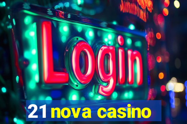 21 nova casino