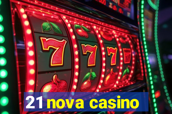 21 nova casino