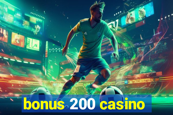 bonus 200 casino