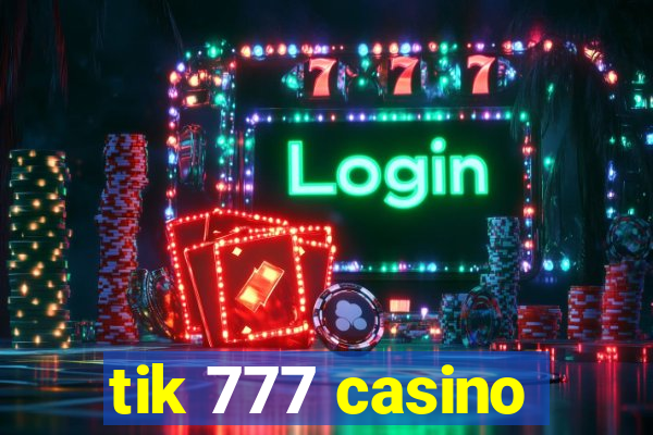 tik 777 casino