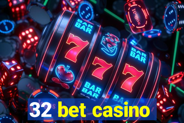 32 bet casino