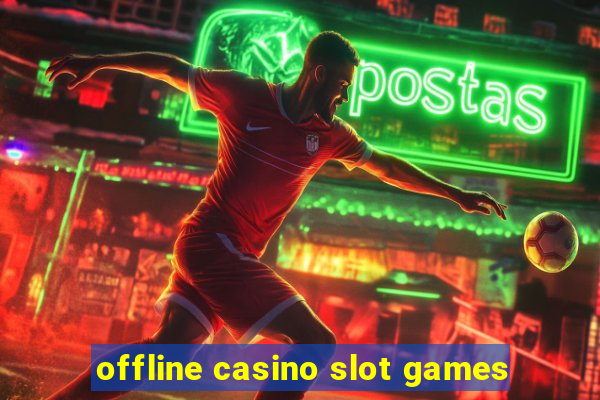 offline casino slot games