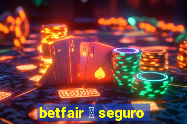 betfair 茅 seguro