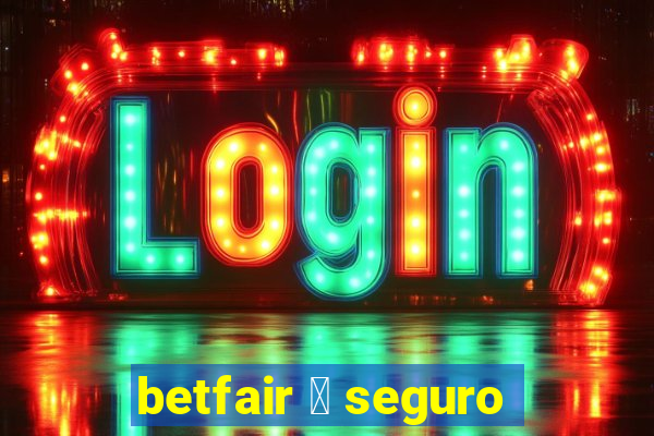 betfair 茅 seguro