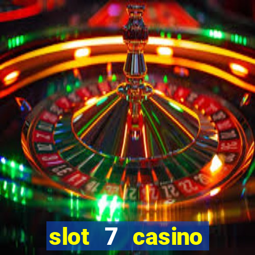 slot 7 casino bonus code