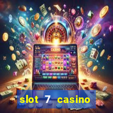 slot 7 casino bonus code