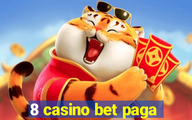 8 casino bet paga