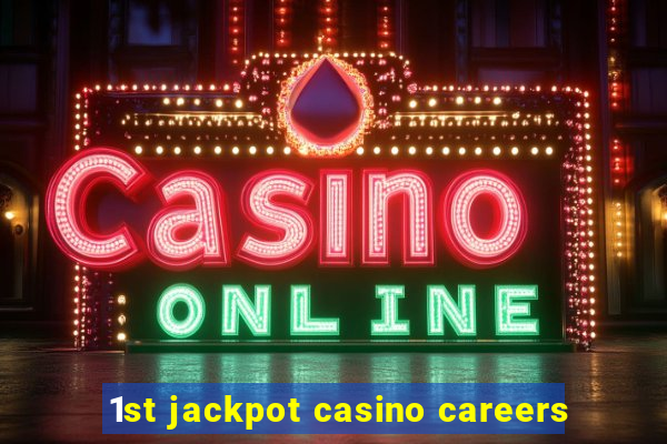 1st jackpot casino careers