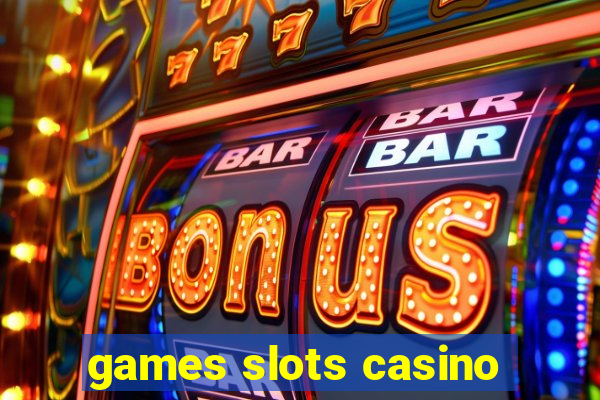 games slots casino