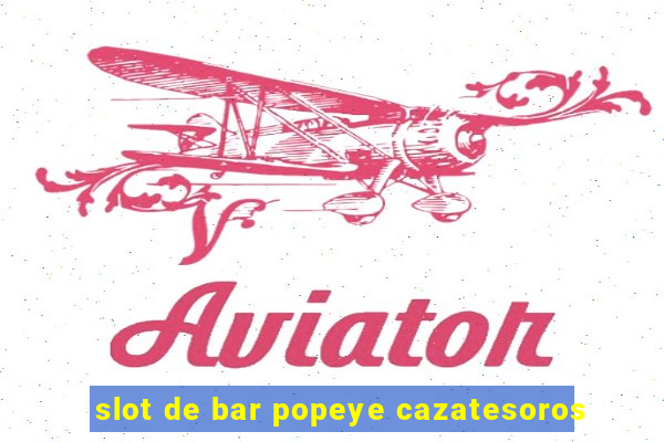 slot de bar popeye cazatesoros